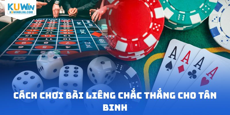 Cách chơi bài liêng chắc thắng cho tân binh
