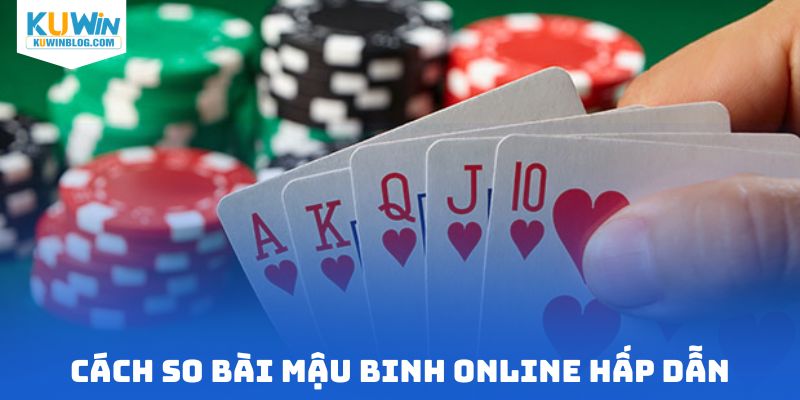 Cách so bài mậu binh online hấp dẫn