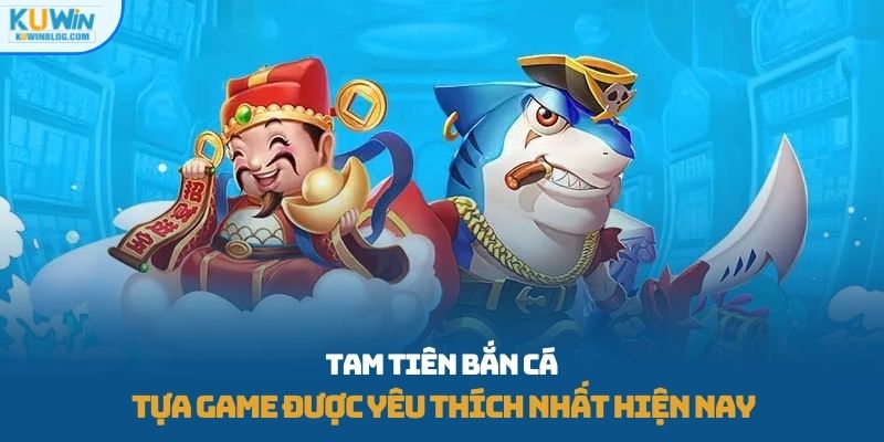 tam tiên bắn cá