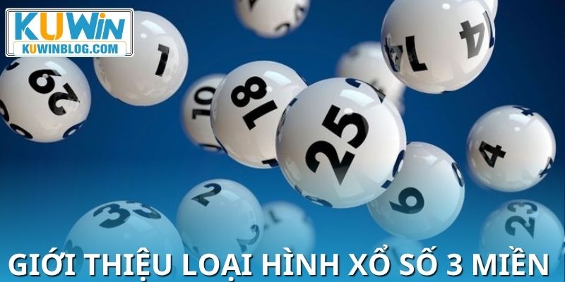 Chơi xổ số 3 miền đơn giản, cơ hội trúng lớn cao hơn