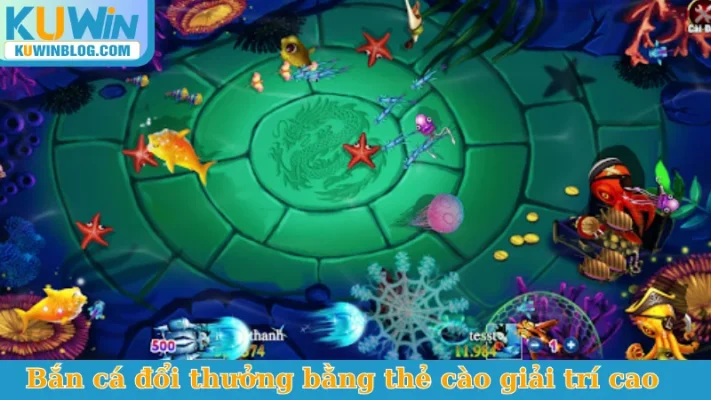 Bắn cá đổi thưởng bằng thẻ cào giải trí cao