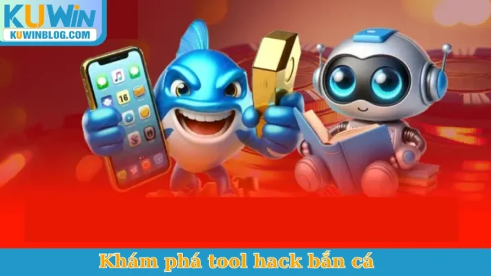 Khám phá tool hack bắn cá
