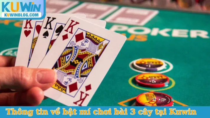 Thông tin về bật mí chơi bài 3 cây tại Kuwin
